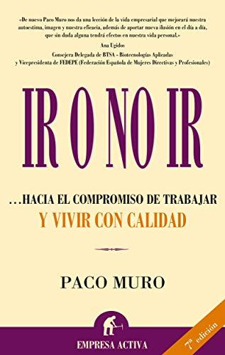 Ir o no ir : hacia el compromiso de trabajar y vivir con calidad (Narrativa empresarial)