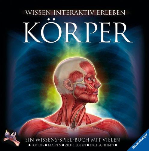 Körper: Ein Wissens-Spiel-Buch mit vielen Pop-ups, Klappen, Drehscheiben, Seiten zum Ausklappen