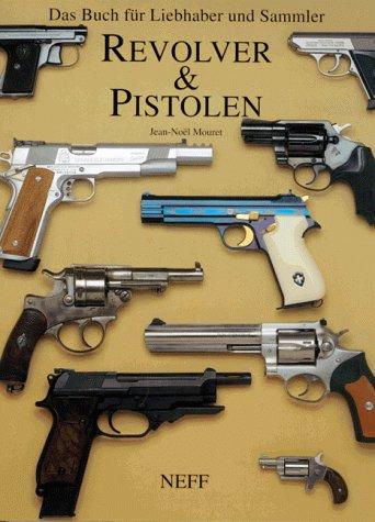 Revolver und Pistolen  Das Buch für Liebhaber und Sammler