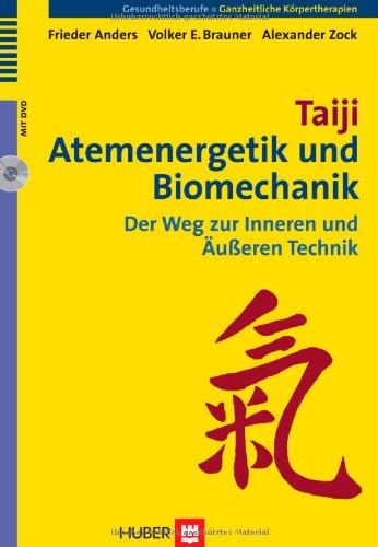 Taiji, Atemenergetik und Biomechanik. Der Weg zur Inneren und Äußeren Technik