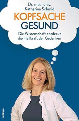 Kopfsache gesund: Die Wissenschaft entdeckt die Heilkraft der Gedanken