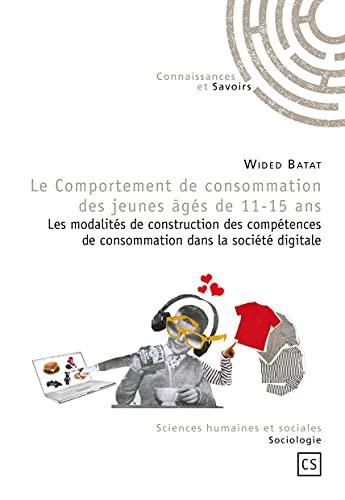 Le comportement de consommation des jeunes âgés de 11-15 ans : les modalités de construction des compétences de consommation dans la société digitale