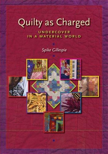 Quilty as Charged: Undercover in a Material World