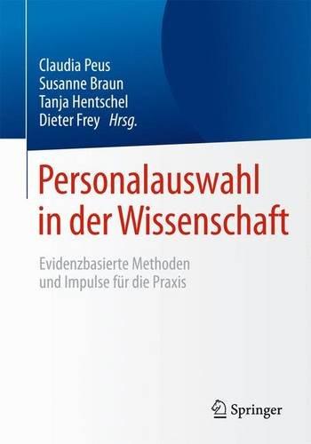 Personalauswahl in der Wissenschaft: Evidenzbasierte Methoden und Impulse für die Praxis