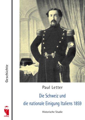 Die Schweiz und die nationale Einigung Italiens 1859: Historische Studie