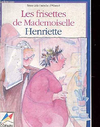 LES FRISETTES DE MADEMOISELLE HENRIETTE