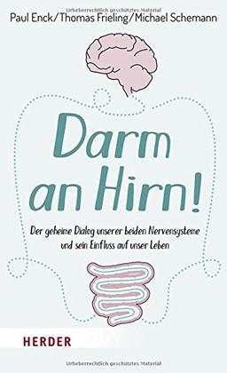 Darm an Hirn!: Der geheime Dialog unserer beiden Nervensysteme und sein Einfluss auf unser Leben