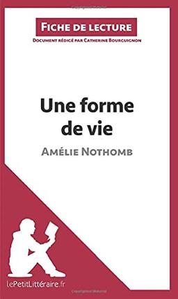 Une forme de vie d'Amélie Nothomb (Fiche de lecture) : Analyse complète et résumé détaillé de l'oeuvre