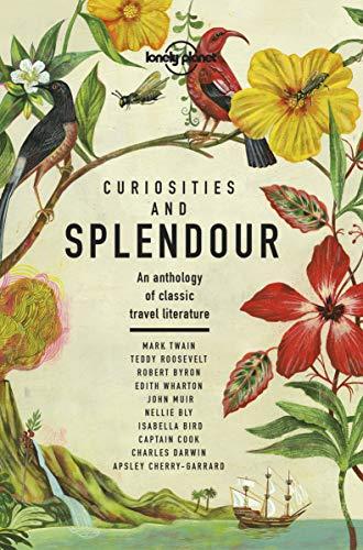 Curiosities and Splendour: An anthology of classic travel literature (Lonely Planet)