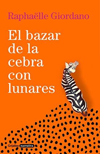 El bazar de la cebra con lunares (Grijalbo Narrativa)