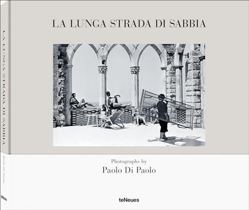 la lunga strada di sabbia: Photographs by Paolo Di Paolo