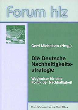 Die Deutsche Nachhaltigkeitsstrategie: Wegweiser für eine Politik der Nachhaltigkeit (forum hlz)