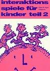 Interaktionsspiele für Kinder. Affektives Lernen für 8- bis 12-jährige: Interaktionsspiele für Kinder, 4 Tle., Tl.2: Gefühle - Familie und Freunde: BD 2