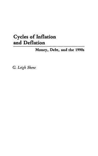 Cycles of Inflation and Deflation: Money, Debt, and the 1990s (Management; 29)