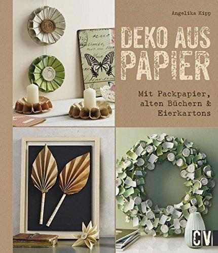 Deko aus Papier: Mit Packpapier, alten Büchern & Eierkartons