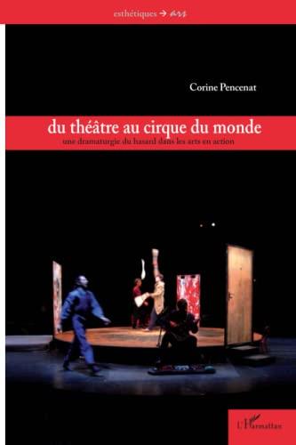 Du théâtre au cirque du monde : une dramaturgie du hasard dans les arts en action