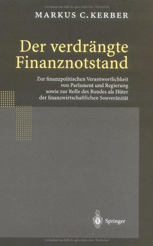 Der verdrängte Finanznotstand: Zur finanzpolitischen Verantwortlichkeit von Parlament und Regierung sowie zur Rolle des Bundes als Hüter der finanzwirtschaftlichen Souveränität