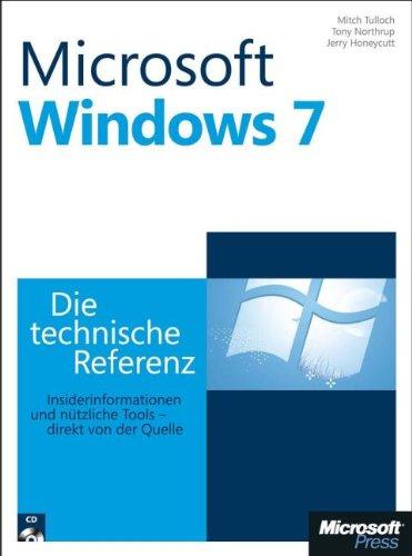 Microsoft Windows 7 - Die technische Referenz: Technische Informationen und Tools, direkt von der Quelle