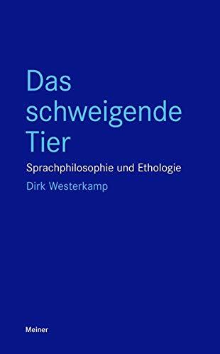 Das schweigende Tier: Sprachphilosophie und Ethologie (Blaue Reihe)