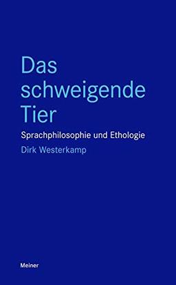 Das schweigende Tier: Sprachphilosophie und Ethologie (Blaue Reihe)