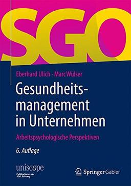 Gesundheitsmanagement in Unternehmen: Arbeitspsychologische Perspektiven (uniscope. Publikationen der SGO Stiftung)