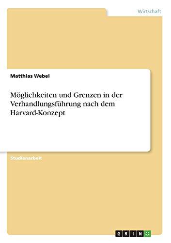 Möglichkeiten und Grenzen in der Verhandlungsführung nach dem Harvard-Konzept