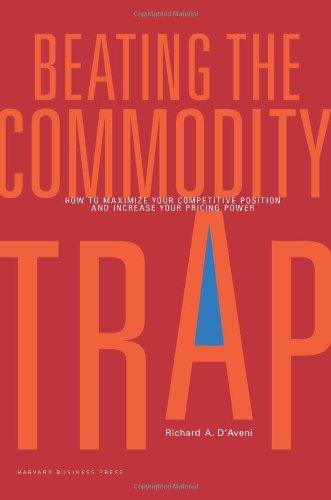 Beating the Commodity Trap: How to Maximize Your Competitive Position and Increase Your Pricing Power