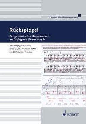 Rückspiegel: Zeitgenössisches Komponieren im Dialog mit älterer Musik (Frankfurter Studien)