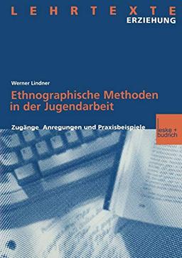 Ethnographische Methoden in der Jugendarbeit: Zugänge, Anregungen und Praxisbeispiele (German Edition)