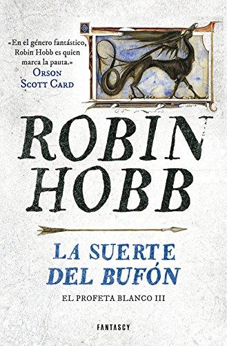 La suerte del bufón (El Profeta Blanco 3) (Fantascy, Band 3)