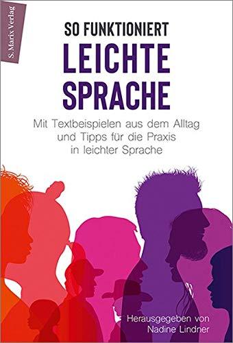 LEICHTE SPRACHE verstehen: Mit Textbeispielen aus dem Alltag und Tipps für die Praxis in leichter Sprache