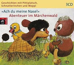 Geschichten mit Pittiplatsch, Schnatterinchen und Moppi "Ach du meine Nase!" Abenteuer im Märchenwald: Hörspiel