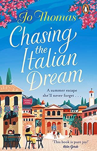 Chasing the Italian Dream: Escape and unwind with bestselling author Jo Thomas