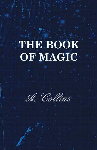 The Book of Magic - Being a Simple Description of Some Good Tricks and How to Do Them with Patter