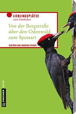 Von der Bergstraße über den Odenwald zum Spessart: Drei Worte - eine Region (Lieblingsplätze im GMEINER-Verlag)