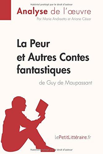 La Peur et Autres Contes fantastiques de Guy de Maupassant (Analyse de l'œuvre) : Analyse complète et résumé détaillé de l'oeuvre