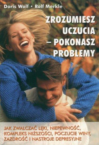 Zrozumiesz uczucia - pokonasz problemy