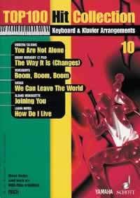 Top 100 Hit Collection 10: 6 Chart-Hits: You Are Not Alone - The Way It Is - Boom, Boom, Boom - We Can Leave The World - Joining You - How Do I Live.. Band 10. Klavier / Keyboard.