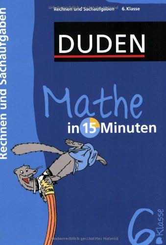 Duden Mathe in 15 Minuten. Rechnen und Sachaufgaben 6. Klasse