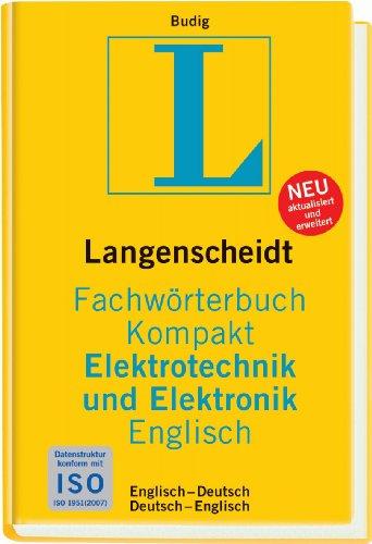 Langenscheidt Fachwörterbuch Kompakt Elektrotechnik und Elektronik Englisch: Englisch - Deutsch / Deutsch - Englisch. 37 000 Fachbegriffe und mehr als 50 000 Übersetzungen