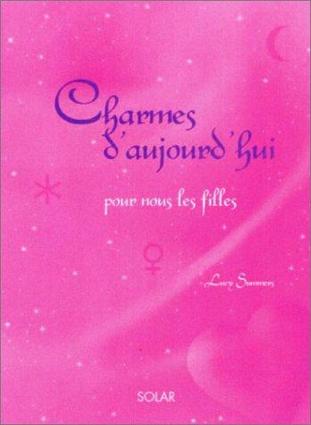 Charmes d'aujourd'hui : pour nous les filles