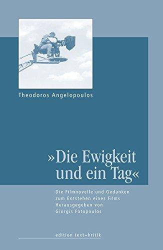 "Die Ewigkeit und ein Tag". Die Filmnovelle und Gedanken zum Entstehen eines Films