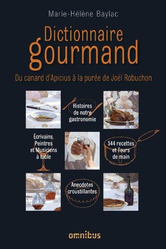 Dictionnaire gourmand : du canard d'Apicius à la purée de Joël Robuchon