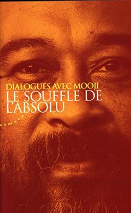 Le souffle de l'absolu : dialogues avec Mooji