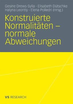 Konstruierte Normalitäten - Normale Abweichungen (German Edition)