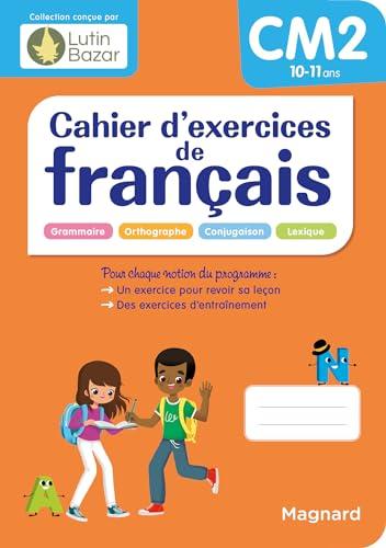 Cahier d'exercices de français CM2, 10-11 ans : grammaire, conjugaison, orthographe, lexique