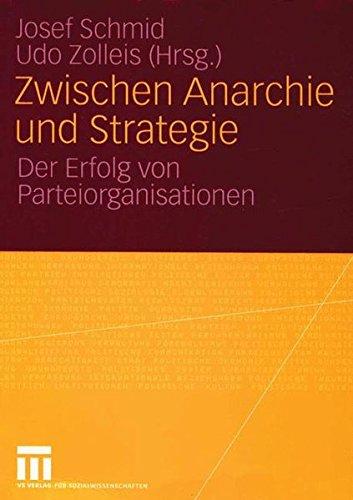 Zwischen Anarchie und Strategie: Der Erfolg von Parteiorganisationen (German Edition)