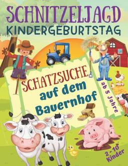 Schnitzeljagd Kindergeburtstag - Schatzsuche auf dem Bauernhof: Komplettset für 2-10 Kinder mit Schatzkarte, Rätseln, Einladungen, Urkunden und mehr - ab 5 Jahre (Partyspiele Kinder)