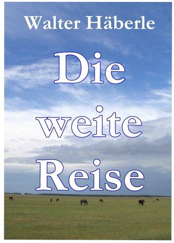 Die weite Reise: Auf den Spuren eines Russlanddeutschen