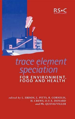 Trace Element Speciation for Environment: Food and Health